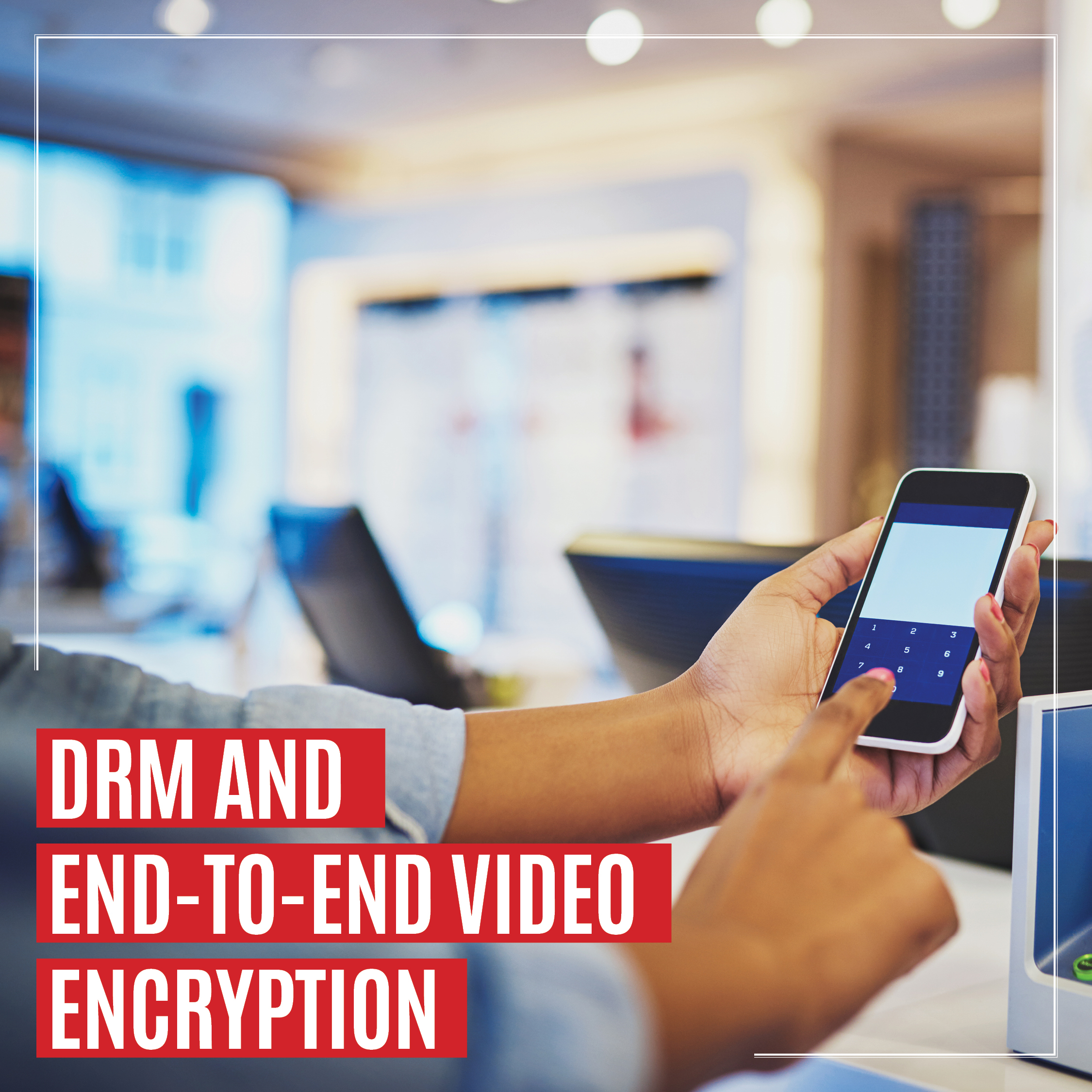 DRM And End-To-End Video Encryption