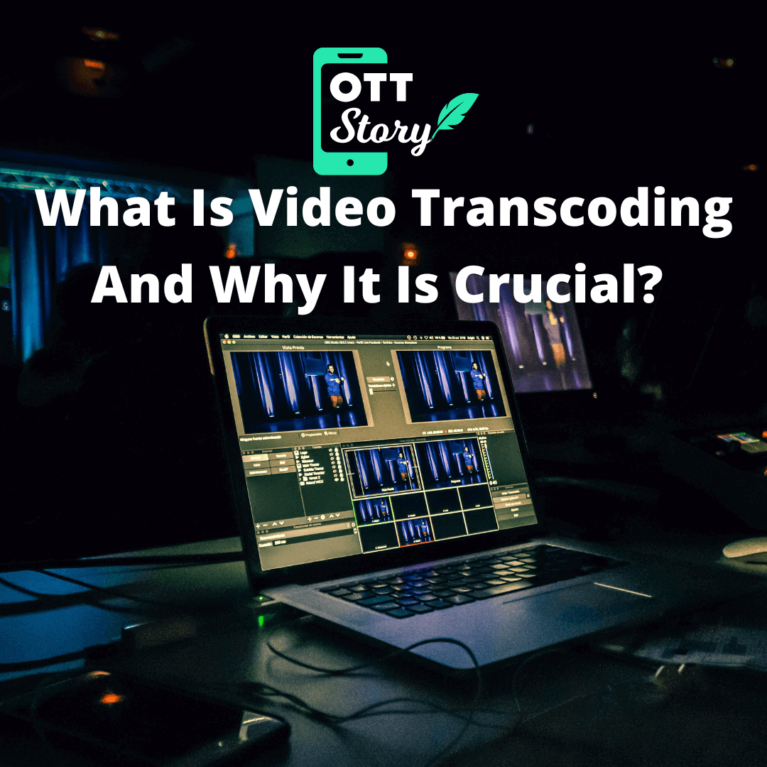 What Is Video Transcoding And Why It Is Crucial